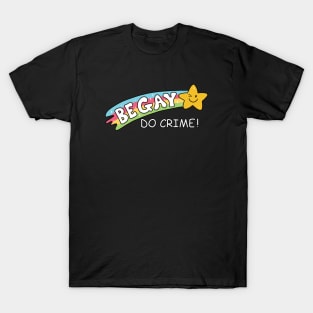 Be Gay Do Crime T-Shirt